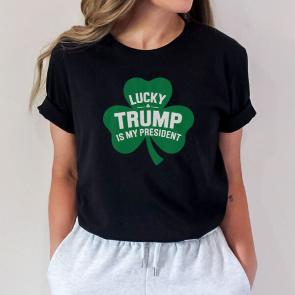 Good St Patrick’s Day Lucky Trump Is My President Shamrock T-Shirt