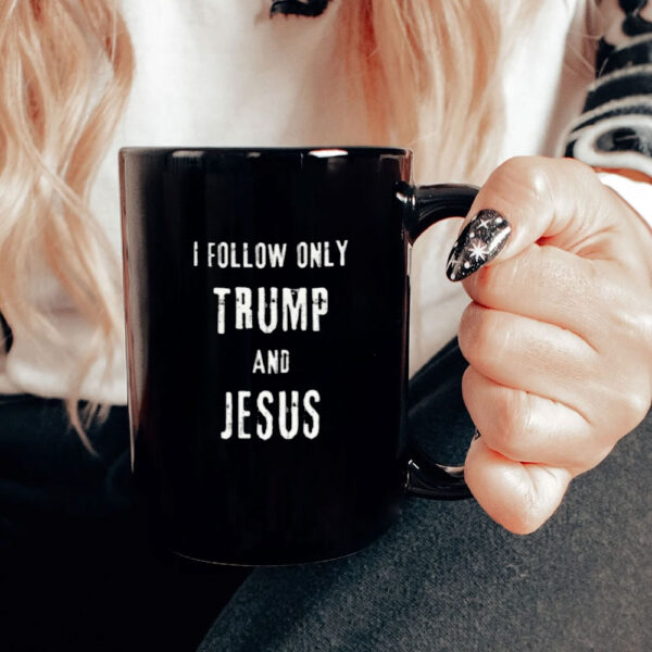 I Follow only Trump and Jesus Mug