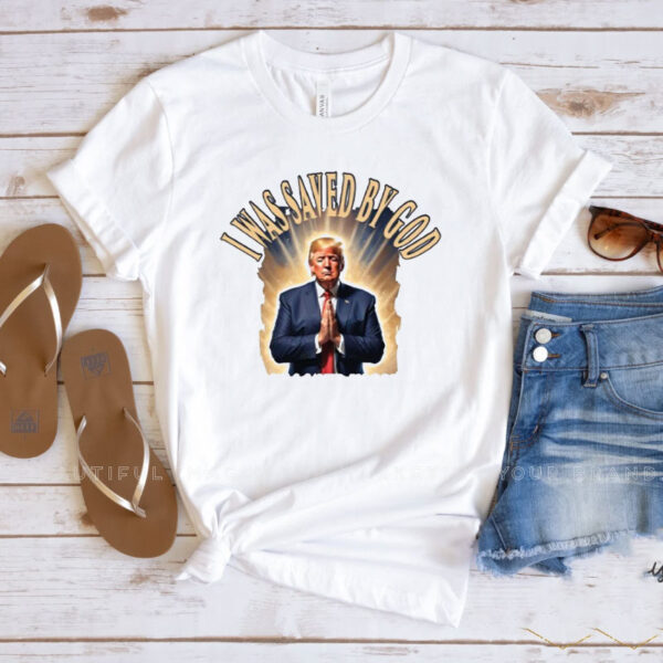 I War Saved By God Trump Shirt