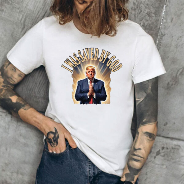 I War Saved By God Trump Shirt