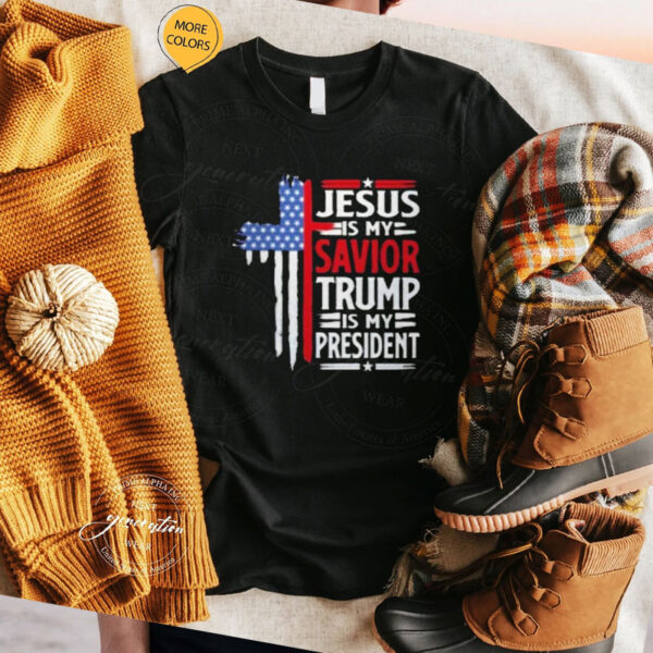 Jesus is my savior Trump is my president shirt