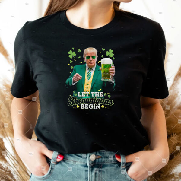 Let The Shenanigans Begin Funny Trump St Patrick's Day T-Shirt