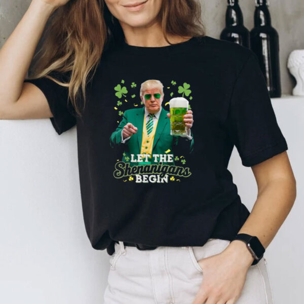 Let The Shenanigans Begin Funny Trump St Patrick's Day T-Shirt