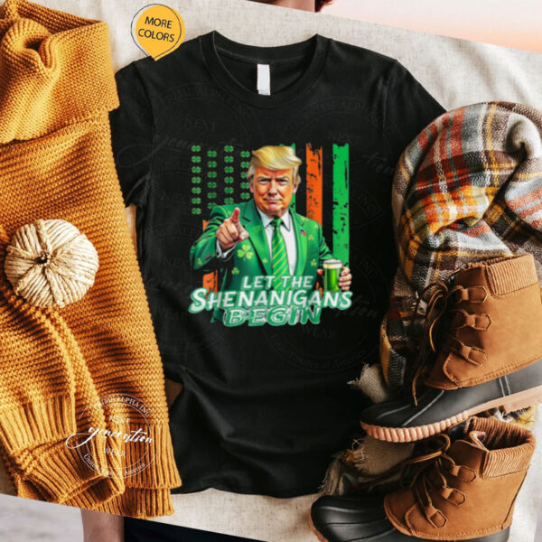 Let The Shenanigans Begin Trump St Patrick’s Day T-Shirt