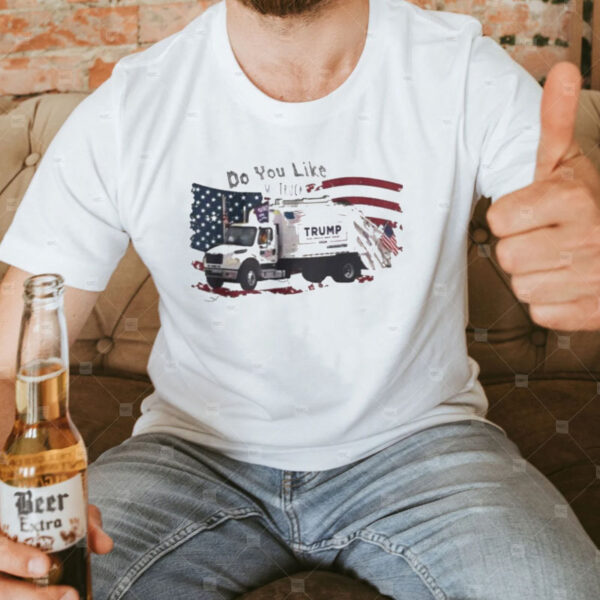 Mctrump Do You Like My Truck Usa Redneck American Shirt