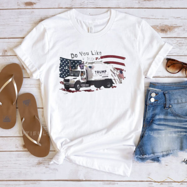 Mctrump Do You Like My Truck Usa Redneck American Shirt