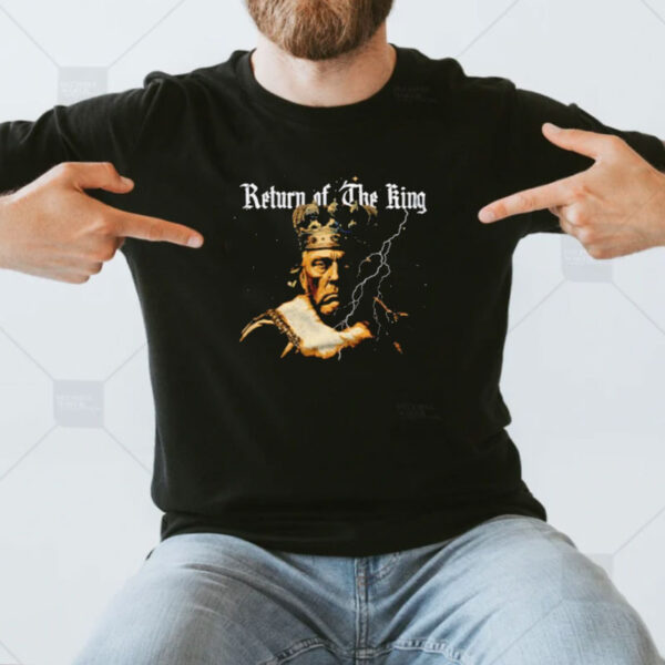 Return of the king Trump Shirt, Trump maga shirt