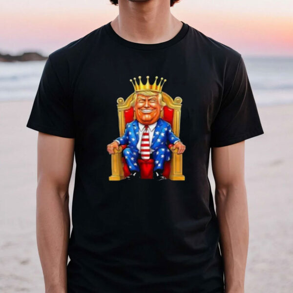 TRUMP IS KING Long Live the King American funny Shirt