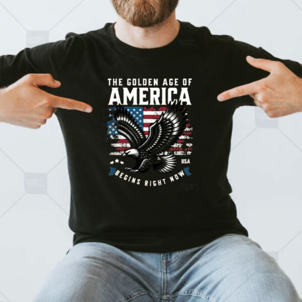 The Golden Age Of America Begins Right Now Shirt