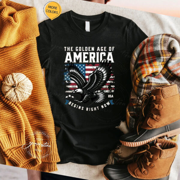 The Golden Age Of America Begins Right Now Shirt