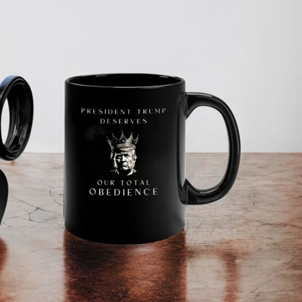 Trump Deserves our Total Obedience Mug