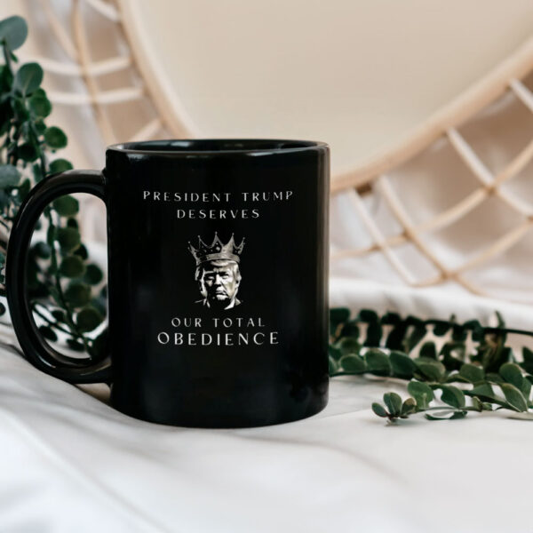 Trump Deserves our Total Obedience Mug