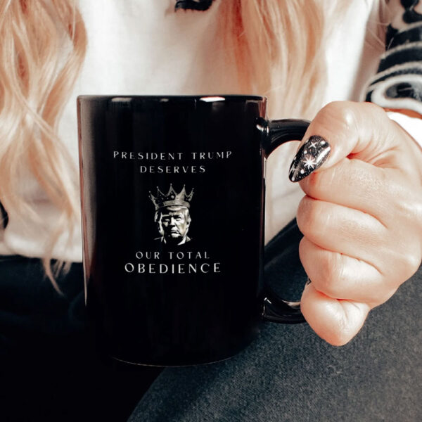 Trump Deserves our Total Obedience Mug