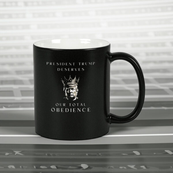 Trump Deserves our Total Obedience Mug