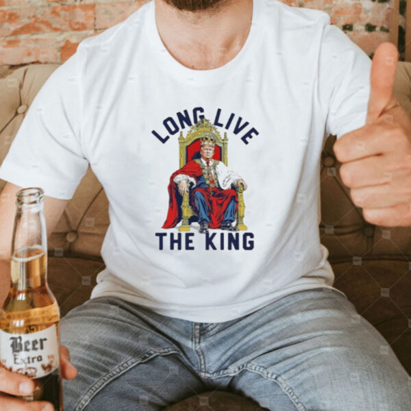 Trump Long Live The King American Shirt