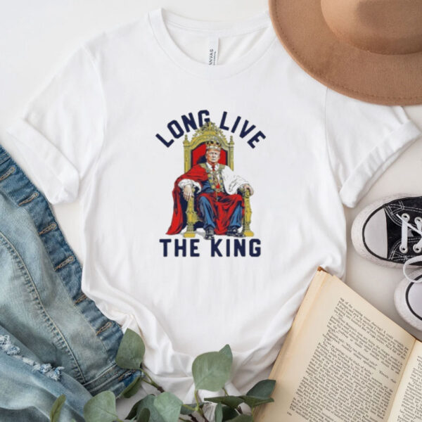 Trump Long Live The King American Shirt