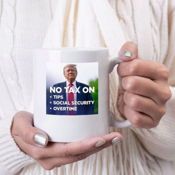 Trump No Tax On Tips Social Security Overtime Mug