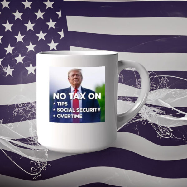 Trump No Tax On Tips Social Security Overtime Mug