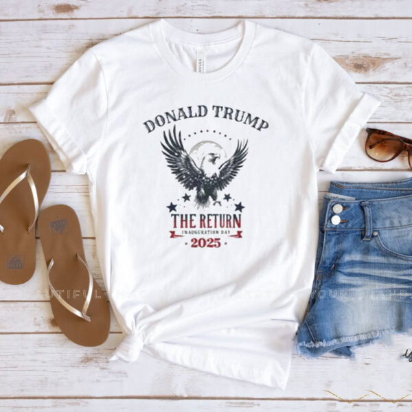 Trump The Return Inauguration Day 2025 Eagle President T-Shirt