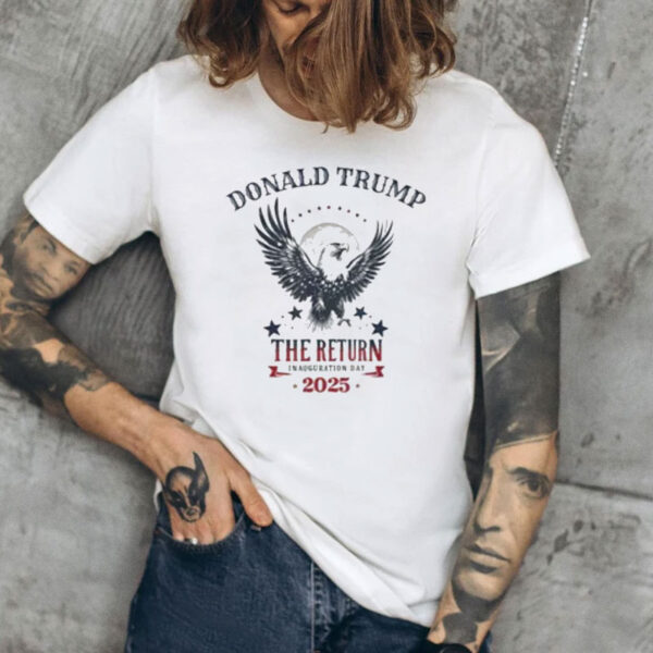 Trump The Return Inauguration Day 2025 Eagle President T-Shirt