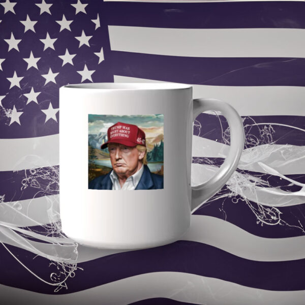 Trump Was Right About Everything Mug