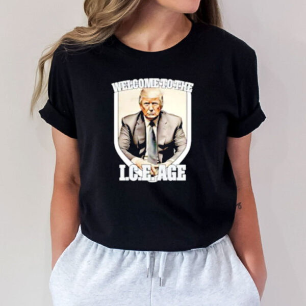 Trump Welcome to the I.C.E. Age shirt