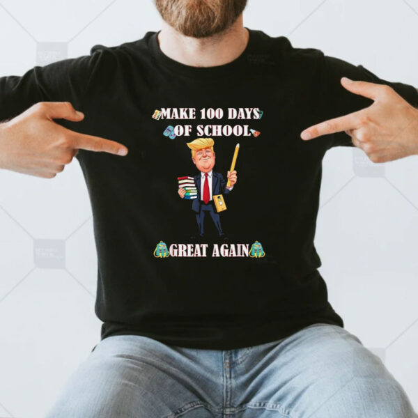 Trump funny Make 100 Days of School great again T-Shirt