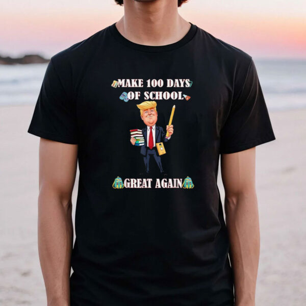 Trump funny Make 100 Days of School great again T-Shirt