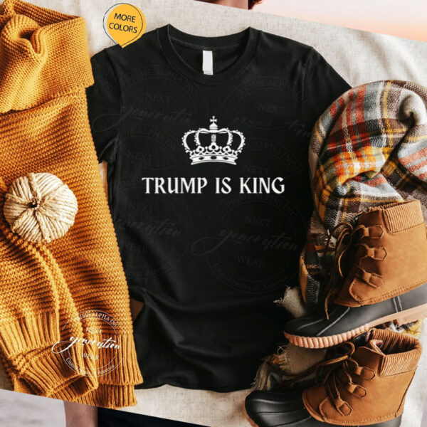 Trump is King Shirt