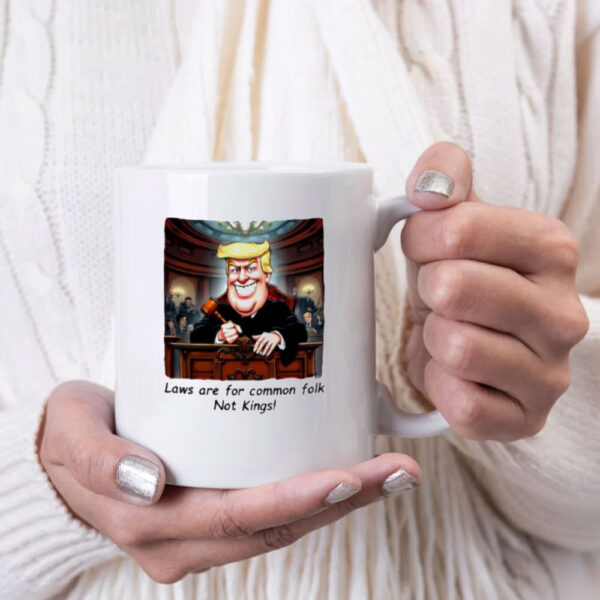 Trump laws are for common folk not kings Mug