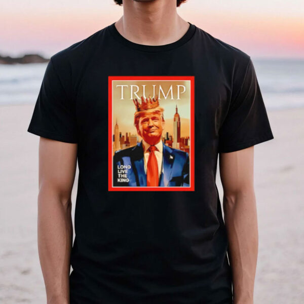 Trump long live the King US Patriotic Pride poster shirt