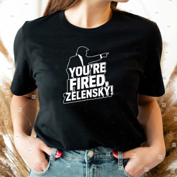 Donald Trump you’re fired zelensky T-Shirt