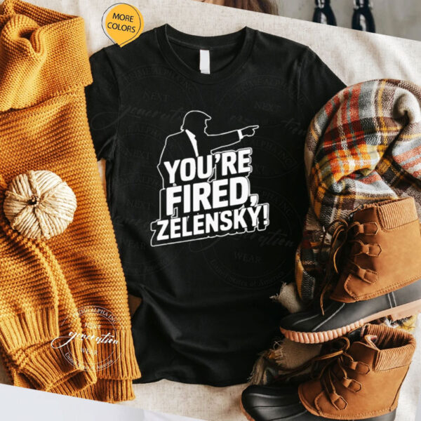 Donald Trump you’re fired zelensky T-Shirt