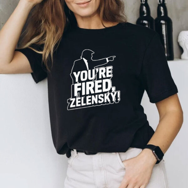 Donald Trump you’re fired zelensky T-Shirt