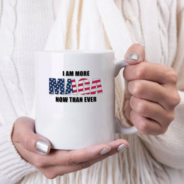 I Am More MAGA Now Than Ever Mug