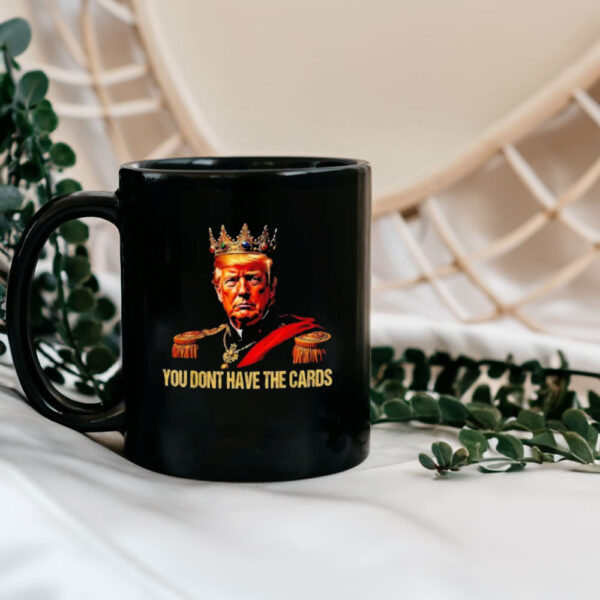 King Trump you don’t have the cards Mug