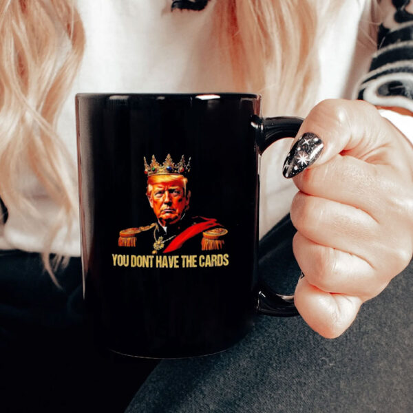 King Trump you don’t have the cards Mug