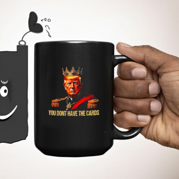 King Trump you don’t have the cards Mug