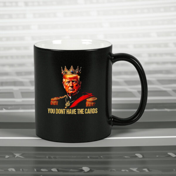 King Trump you don’t have the cards Mug