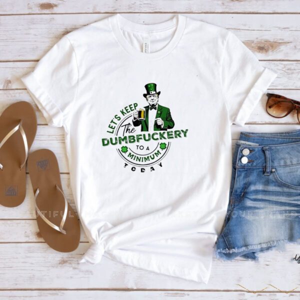 Let’s Keep The Nonsense To A Minimum Trump St Patrick’s Day T-Shirt