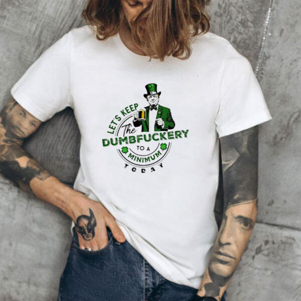 Let’s Keep The Nonsense To A Minimum Trump St Patrick’s Day T-Shirt