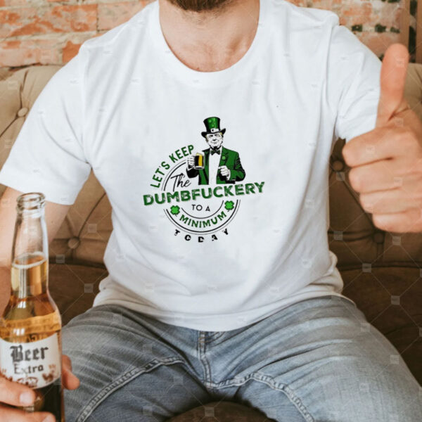 Let’s Keep The Nonsense To A Minimum Trump St Patrick’s Day T-Shirt