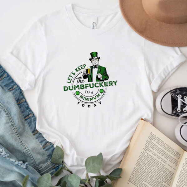 Let’s Keep The Nonsense To A Minimum Trump St Patrick’s Day T-Shirt