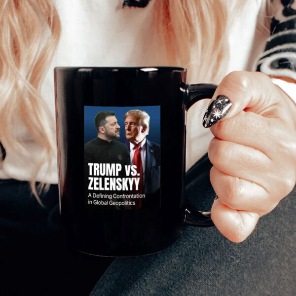 Official Trump Vs Zelenkyy A Defining Confrontation In Global Geopolitics Mug