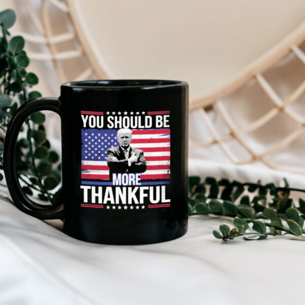 Official Trump You Should be More Thankful Flag American Mug