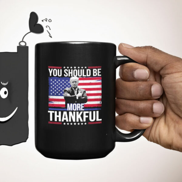 Official Trump You Should be More Thankful Flag American Mug