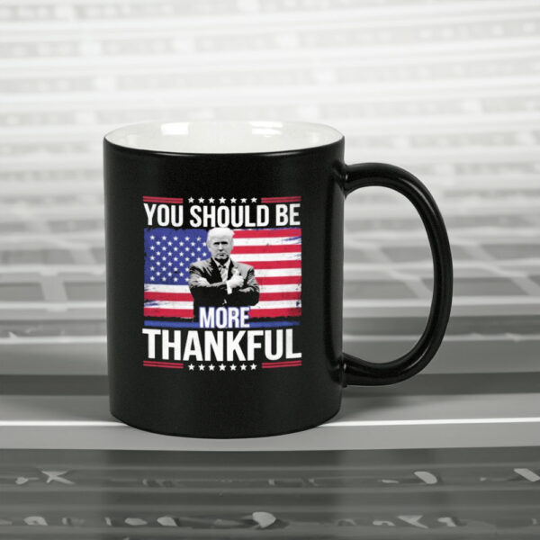 Official Trump You Should be More Thankful Flag American Mug