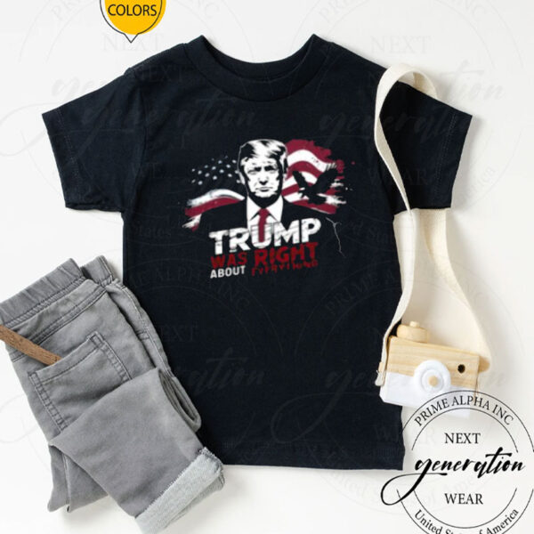 Trump Was Right About Everything Shirt, President Trump Shirt