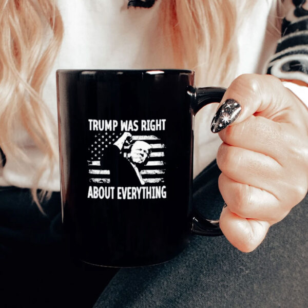 Trump Was Right About Everything, Trump Mug