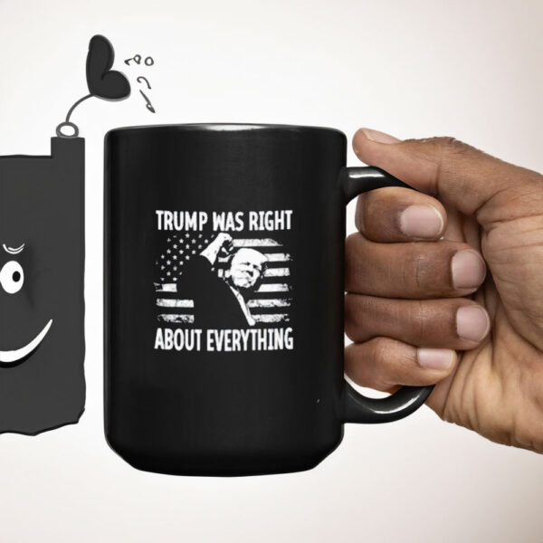 Trump Was Right About Everything, Trump Mug